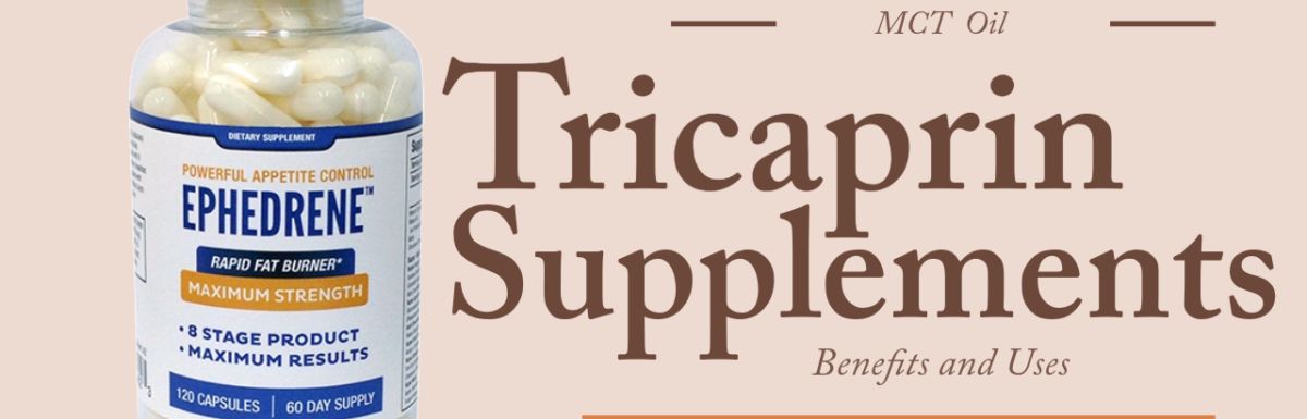 Tricaprin Supplements Medium-Chain Triglyceride (MCT) Benefits, Uses, and Buying